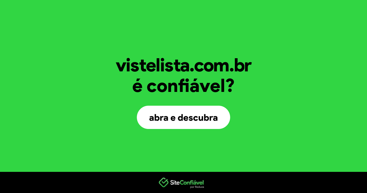O site vistelista.com.br é confiável?