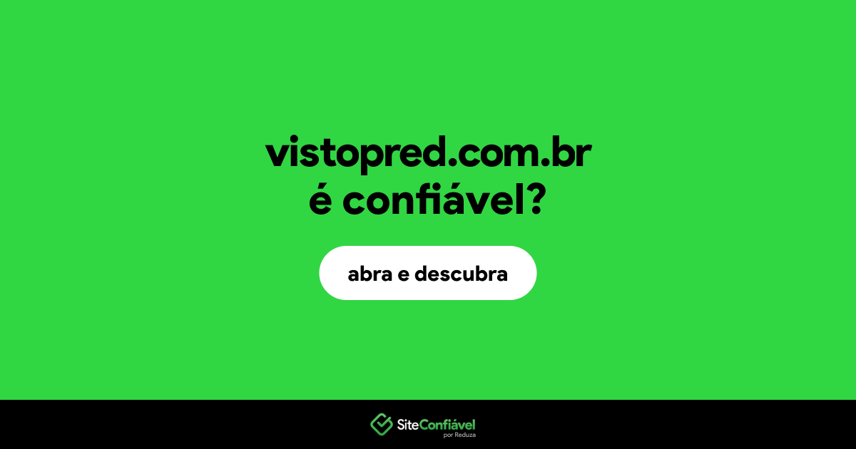 O site vistopred.com.br é confiável?
