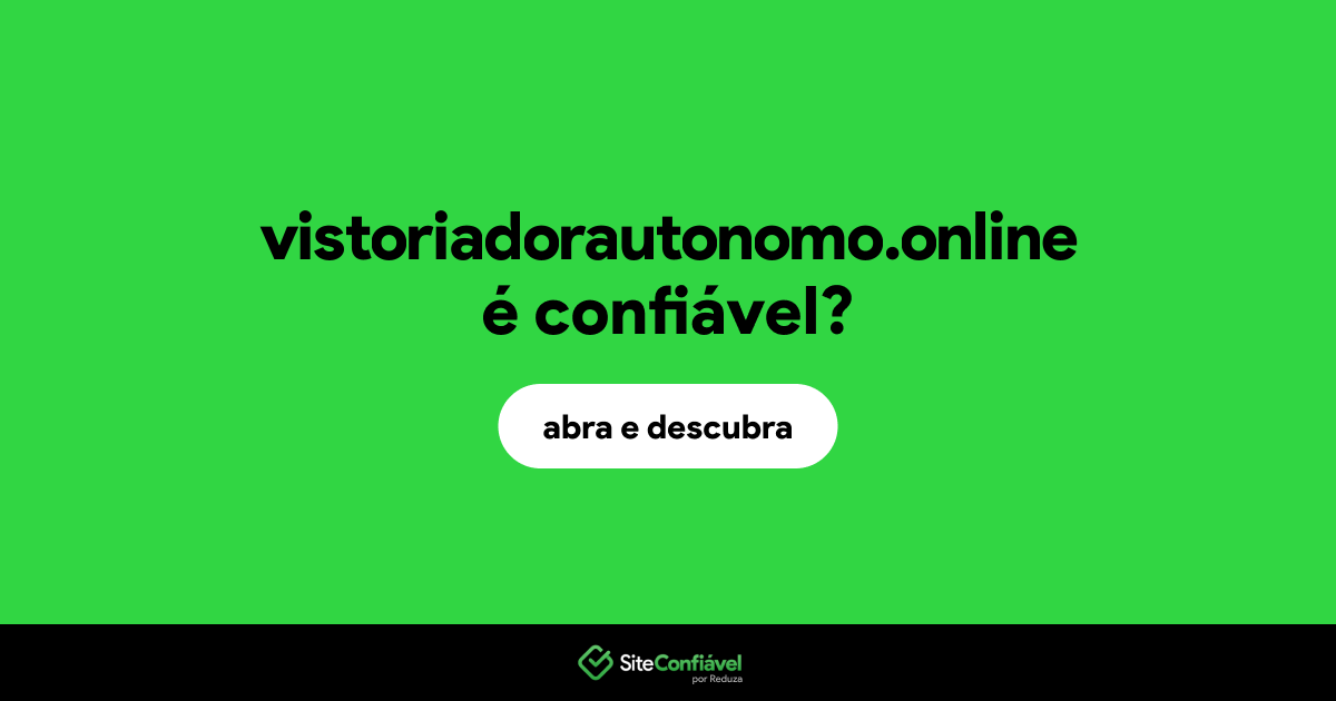 O site vistoriadorautonomo.online é confiável?