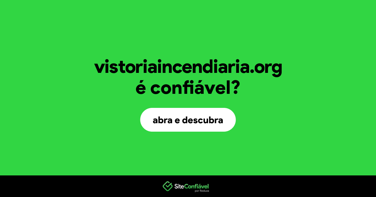 O site vistoriaincendiaria.org é confiável?