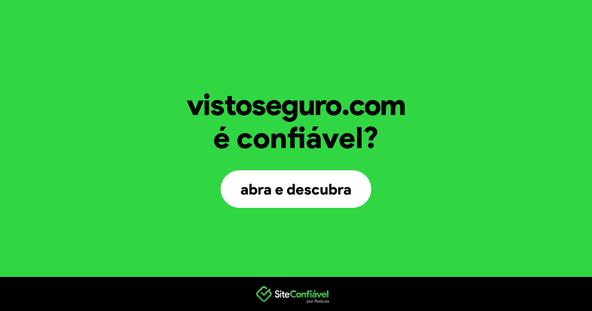 O site vistoseguro.com é confiável?
