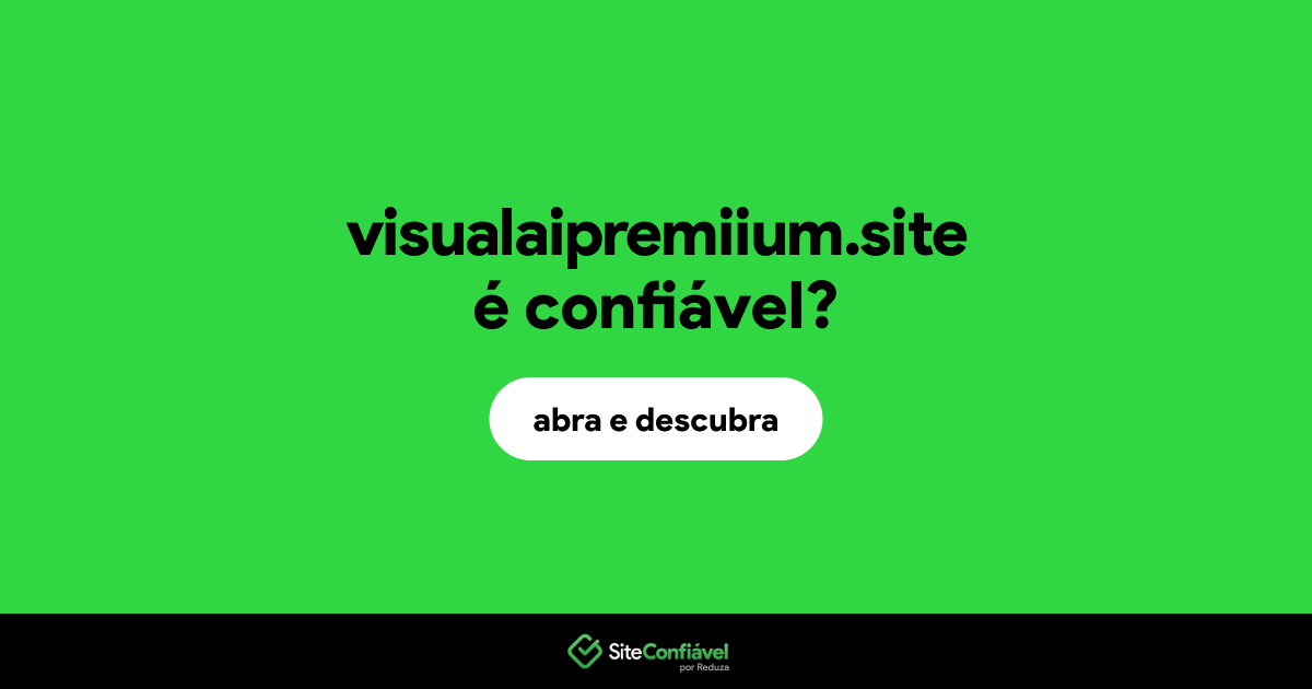 O site visualaipremiium.site é confiável?