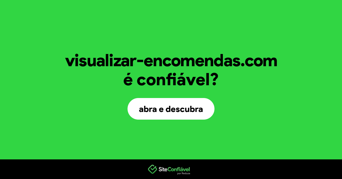 O site visualizar-encomendas.com é confiável?