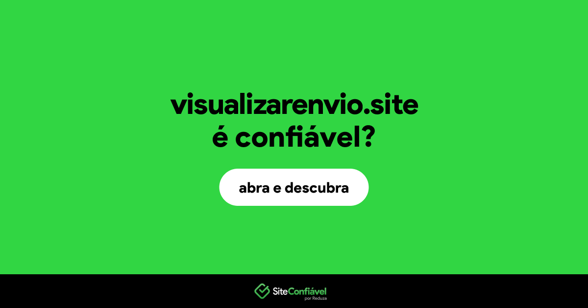 O site visualizarenvio.site é confiável?