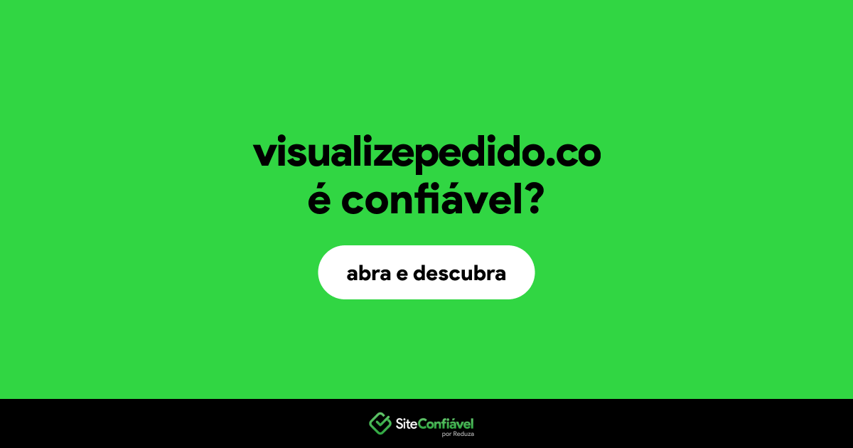 O site visualizepedido.co é confiável?