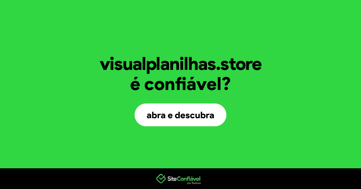 O site visualplanilhas.store é confiável?