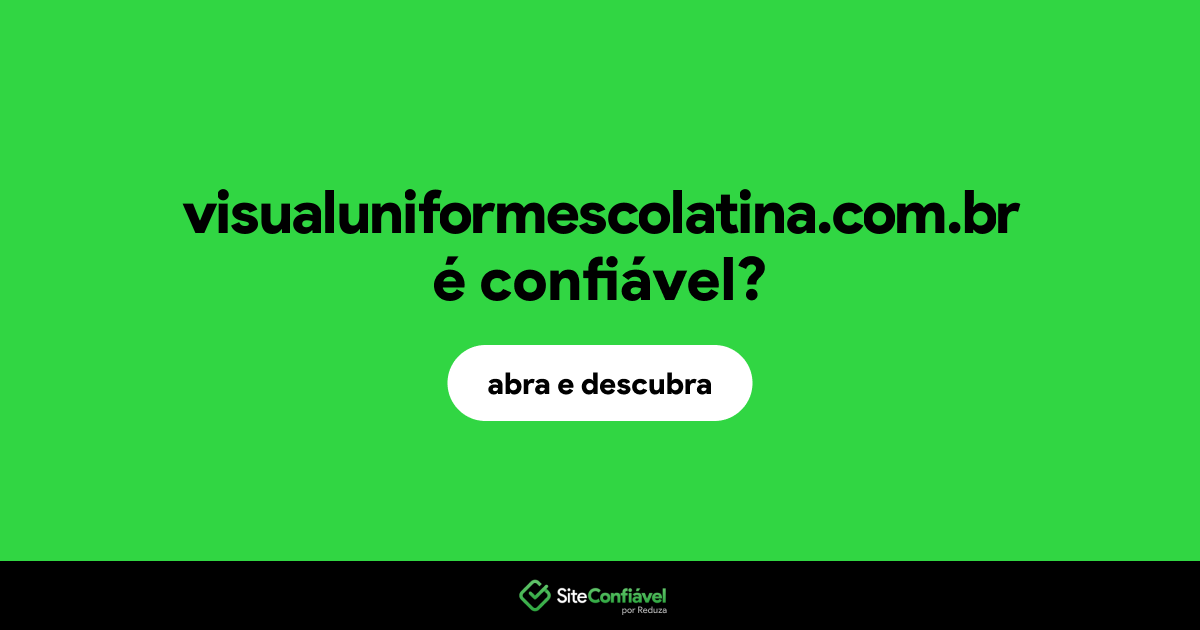 O site visualuniformescolatina.com.br é confiável?