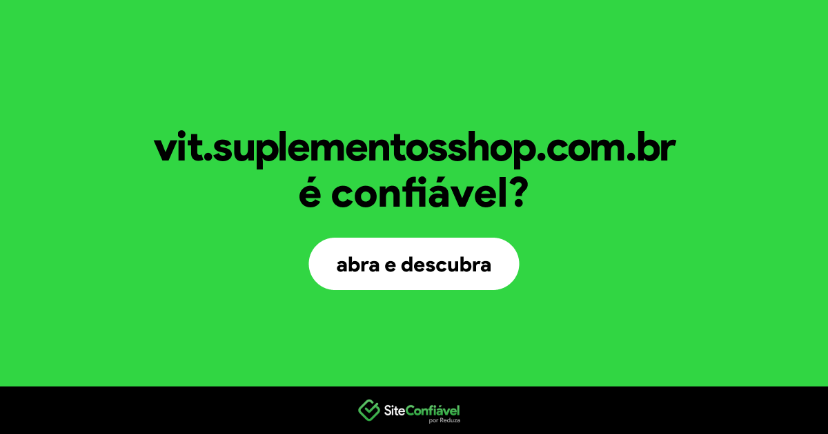 O site vit.suplementosshop.com.br é confiável?