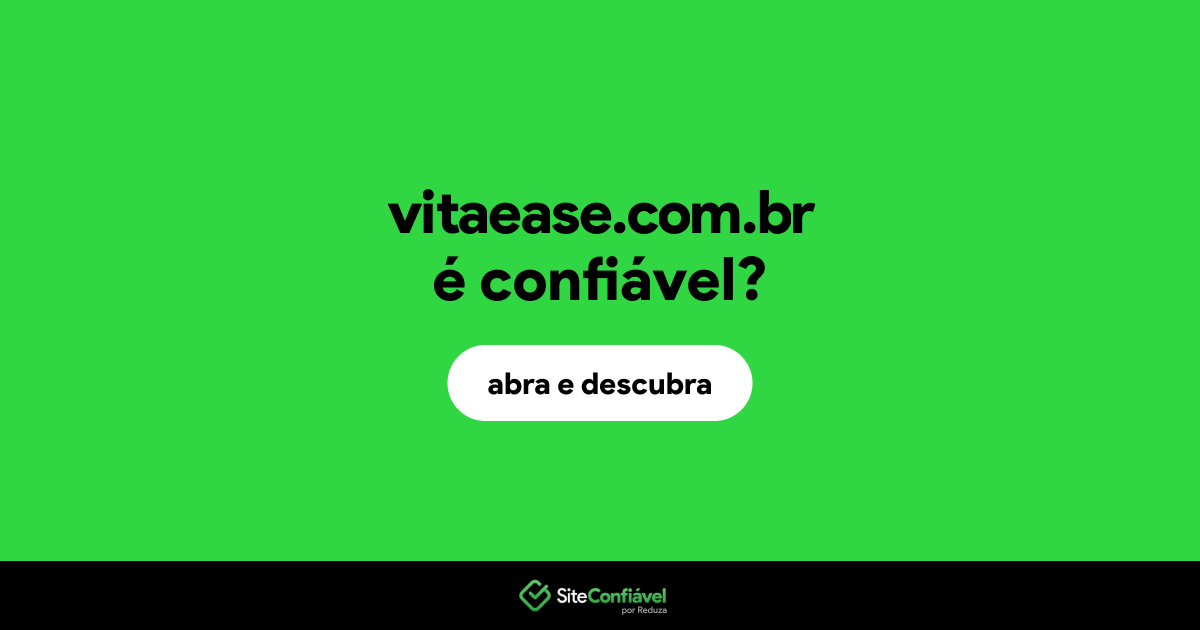 O site vitaease.com.br é confiável?