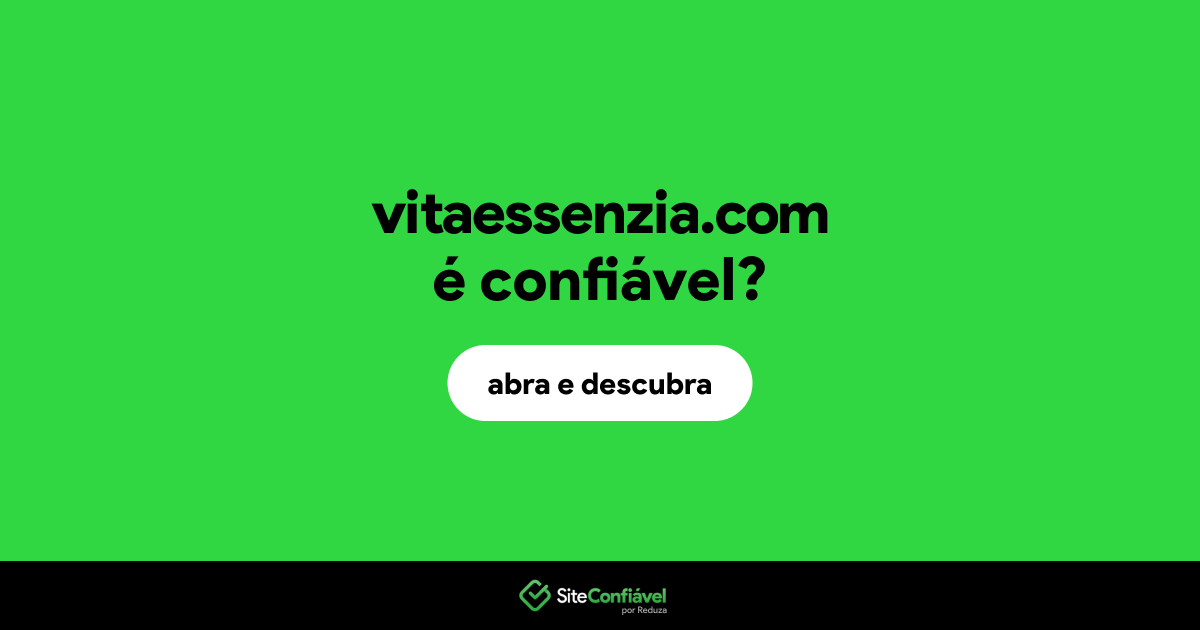 O site vitaessenzia.com é confiável?