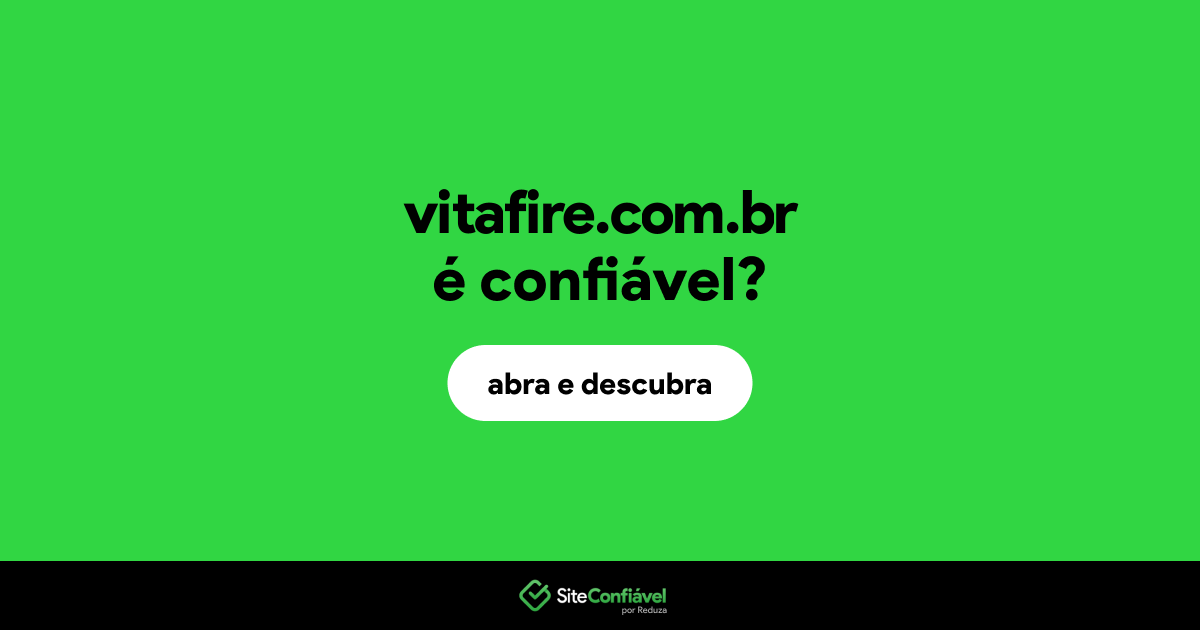O site vitafire.com.br é confiável?