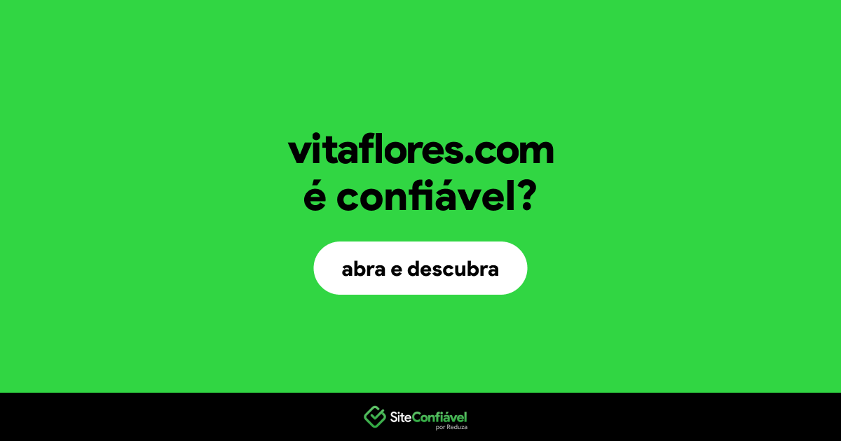 O site vitaflores.com é confiável?
