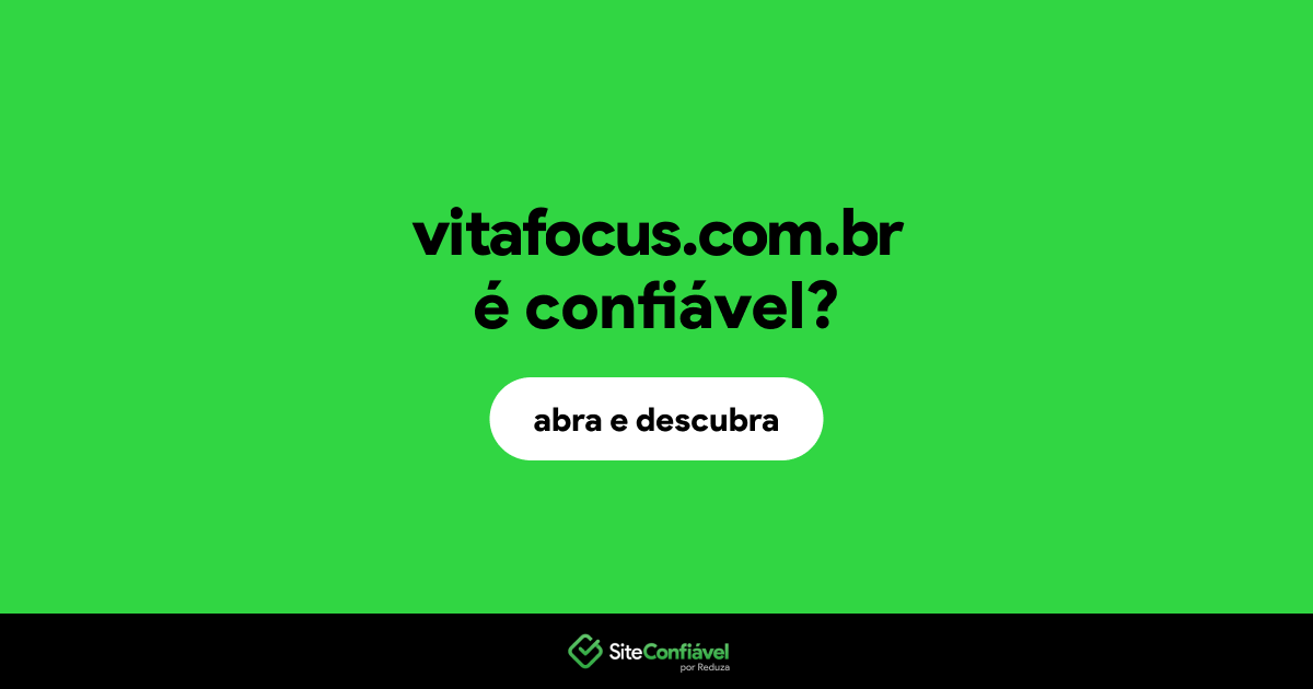 O site vitafocus.com.br é confiável?