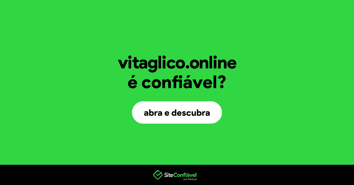 O site vitaglico.online é confiável?