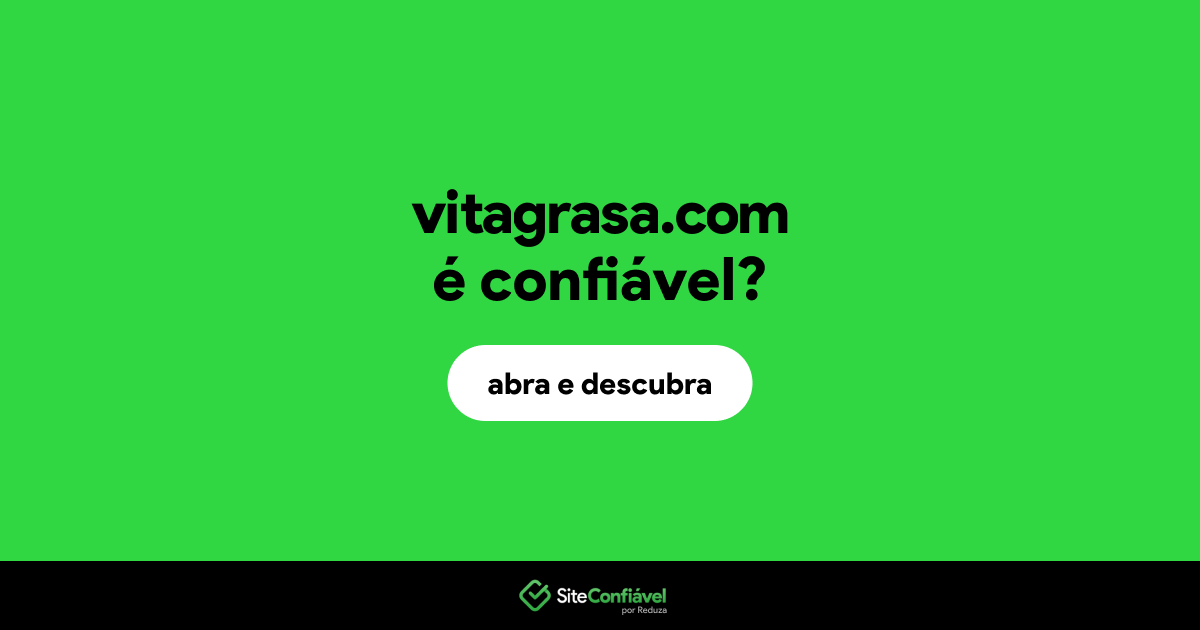 O site vitagrasa.com é confiável?