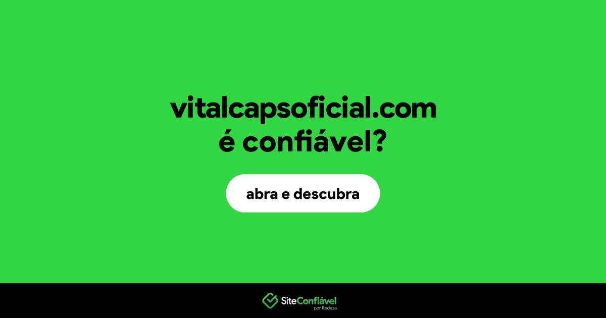 O site vitalcapsoficial.com é confiável?