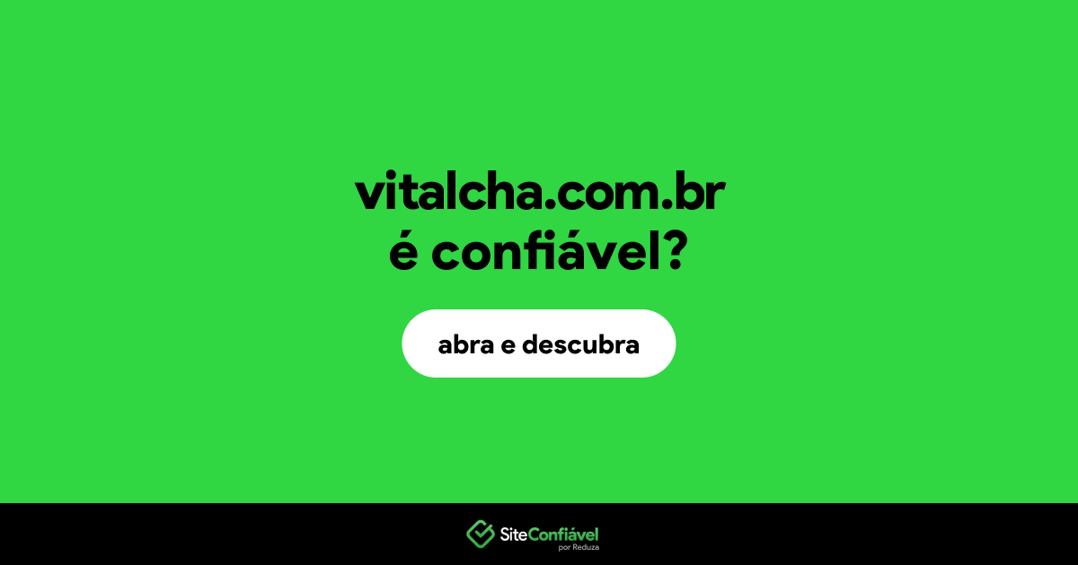 O site vitalcha.com.br é confiável?