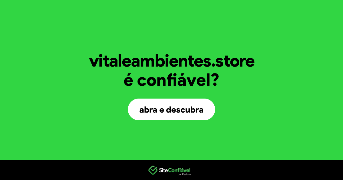 O site vitaleambientes.store é confiável?
