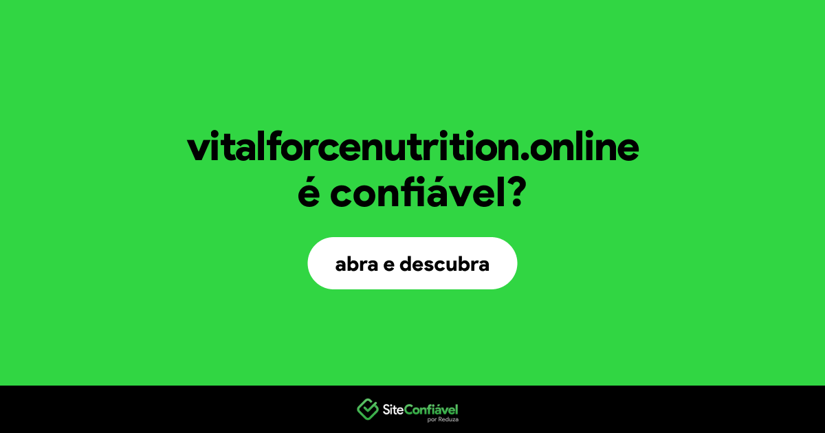 O site vitalforcenutrition.online é confiável?