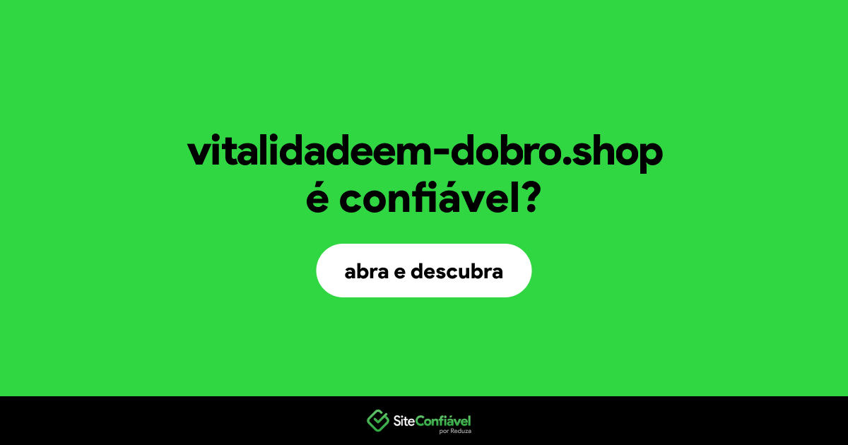 O site vitalidadeem-dobro.shop é confiável?