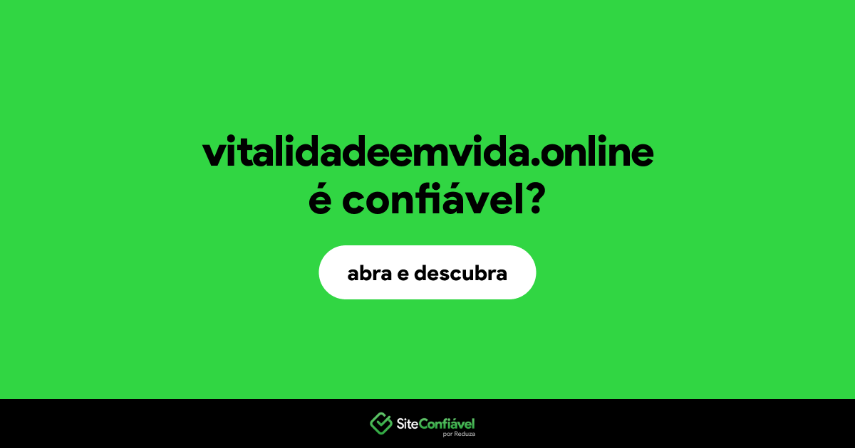 O site vitalidadeemvida.online é confiável?