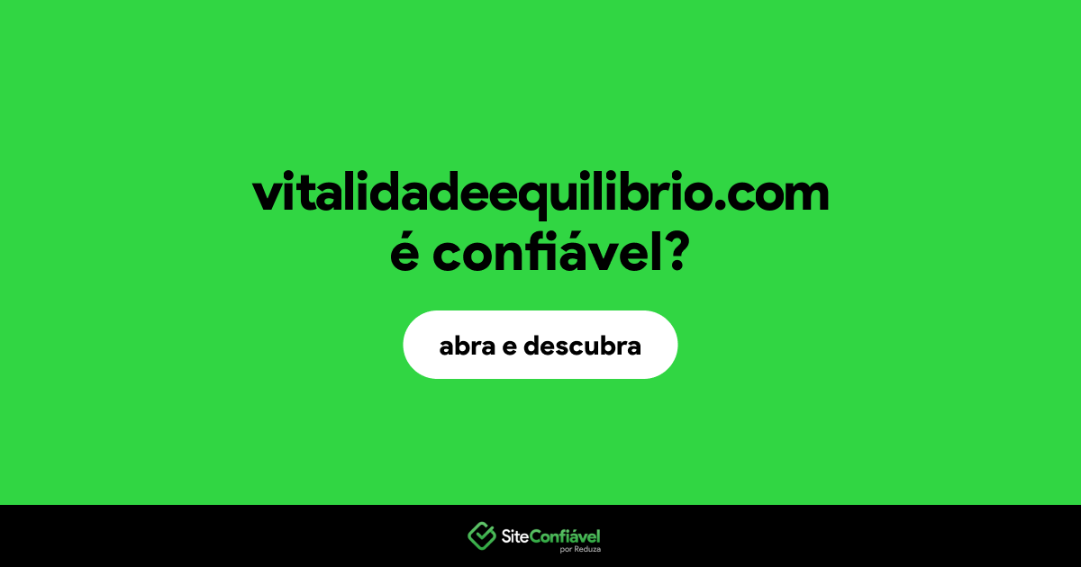 O site vitalidadeequilibrio.com é confiável?