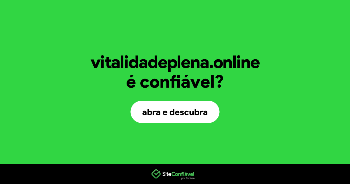 O site vitalidadeplena.online é confiável?
