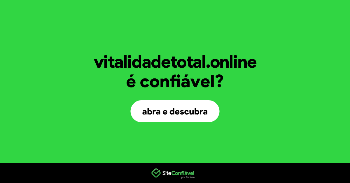 O site vitalidadetotal.online é confiável?