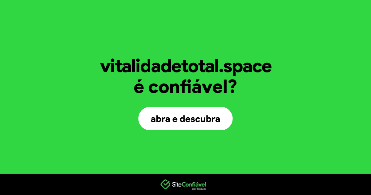 O site vitalidadetotal.space é confiável?