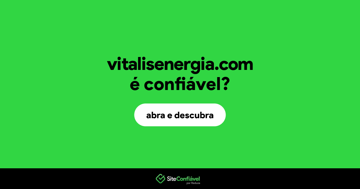 O site vitalisenergia.com é confiável?