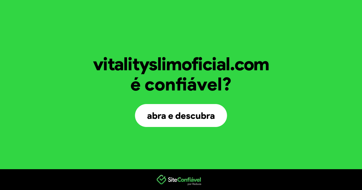 O site vitalityslimoficial.com é confiável?