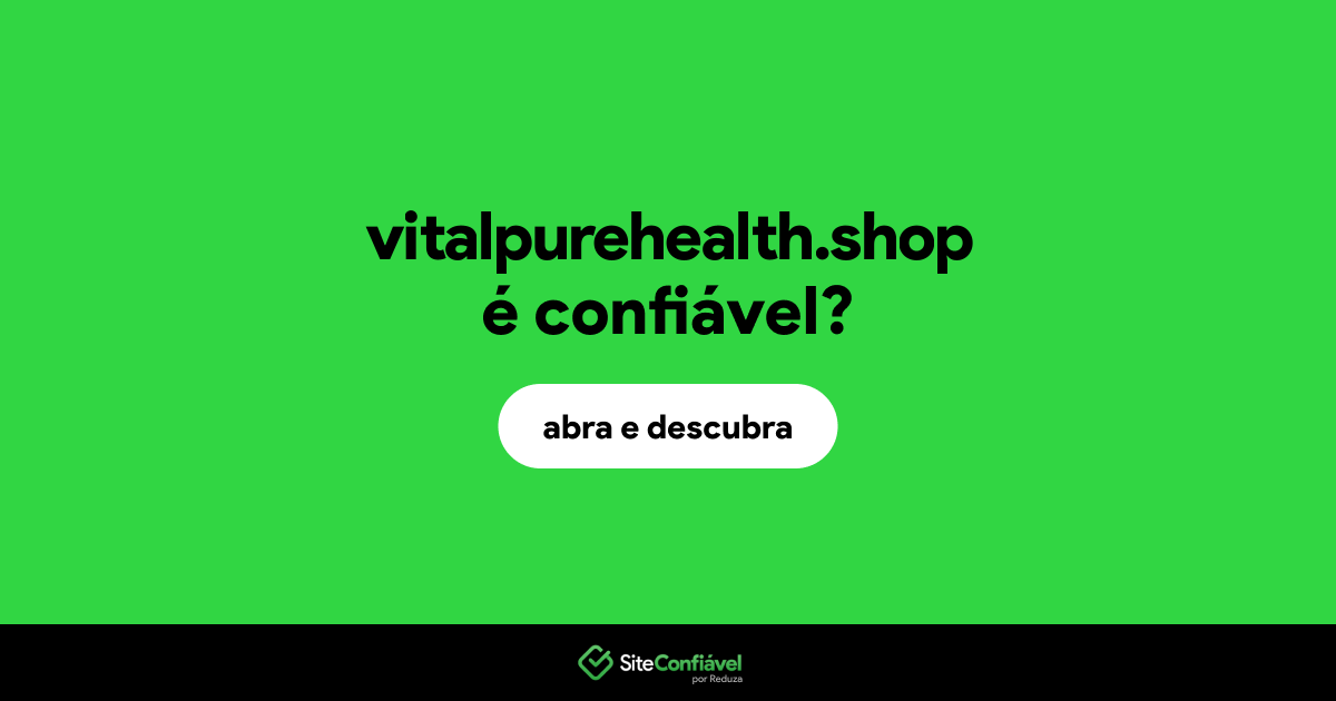 O site vitalpurehealth.shop é confiável?