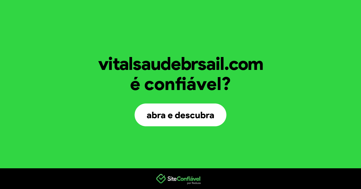 O site vitalsaudebrsail.com é confiável?