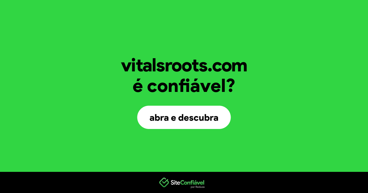 O site vitalsroots.com é confiável?