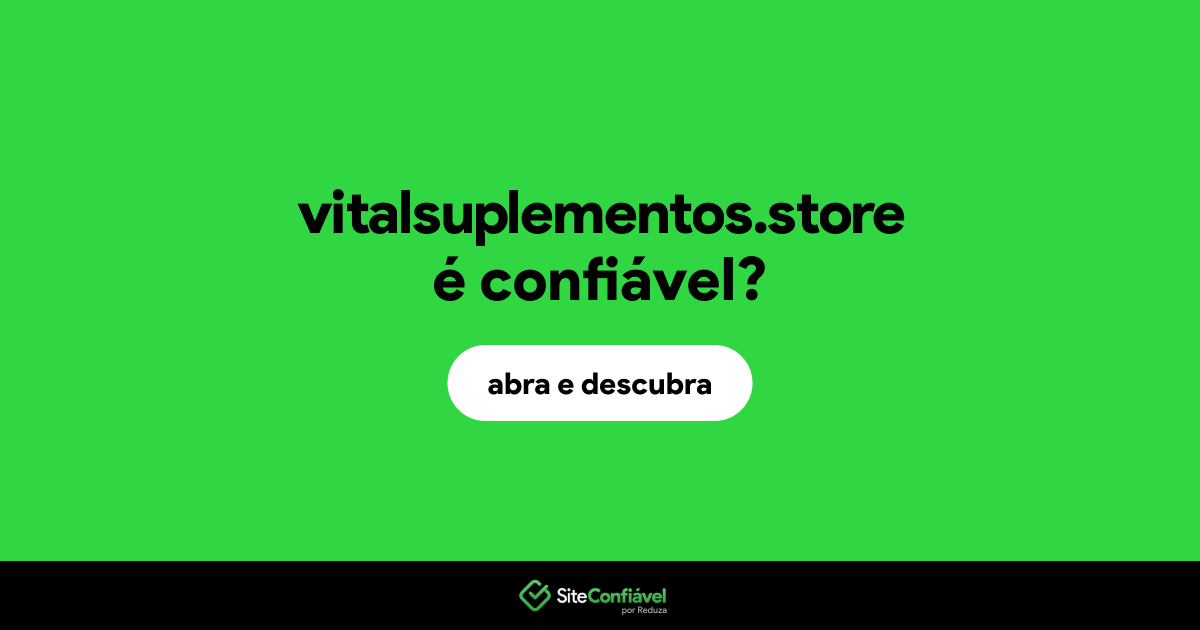 O site vitalsuplementos.store é confiável?