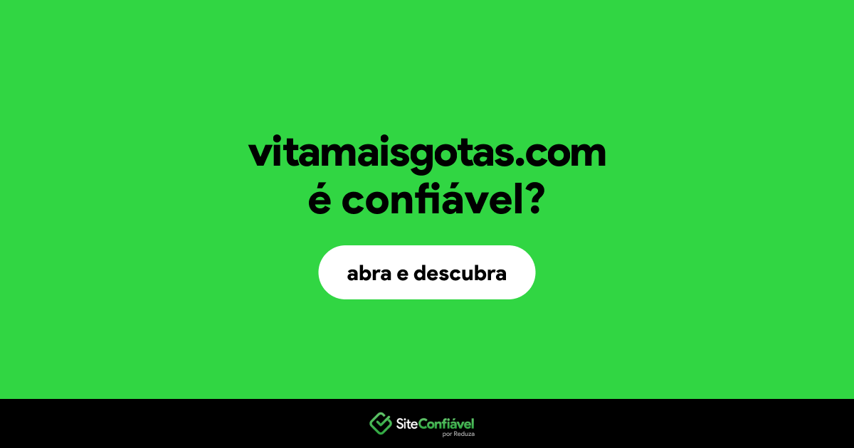 O site vitamaisgotas.com é confiável?