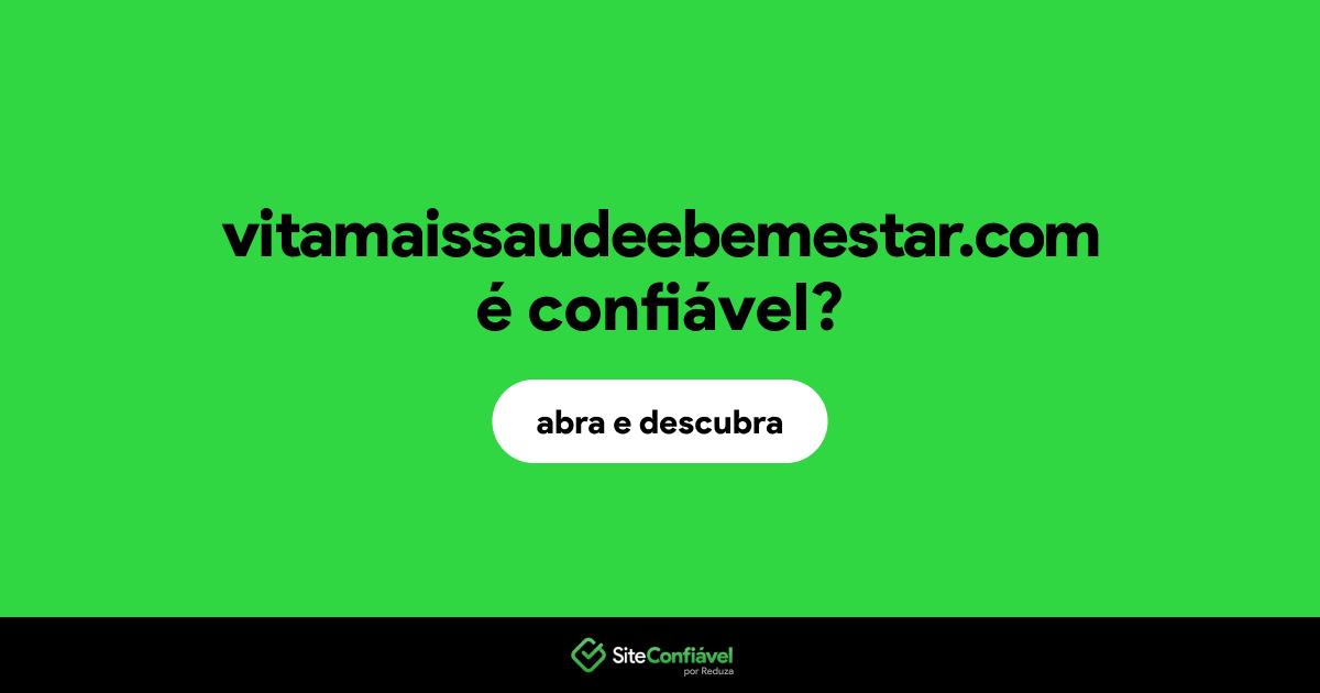 O site vitamaissaudeebemestar.com é confiável?