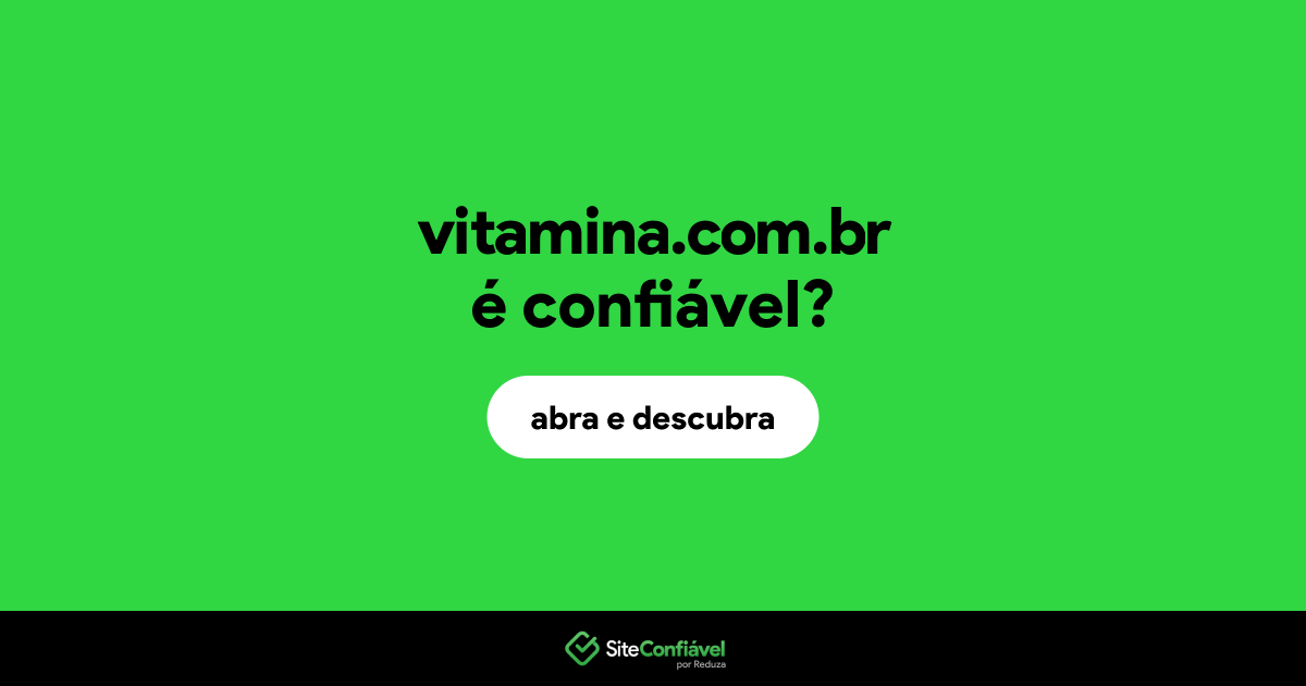 O site vitamina.com.br é confiável?