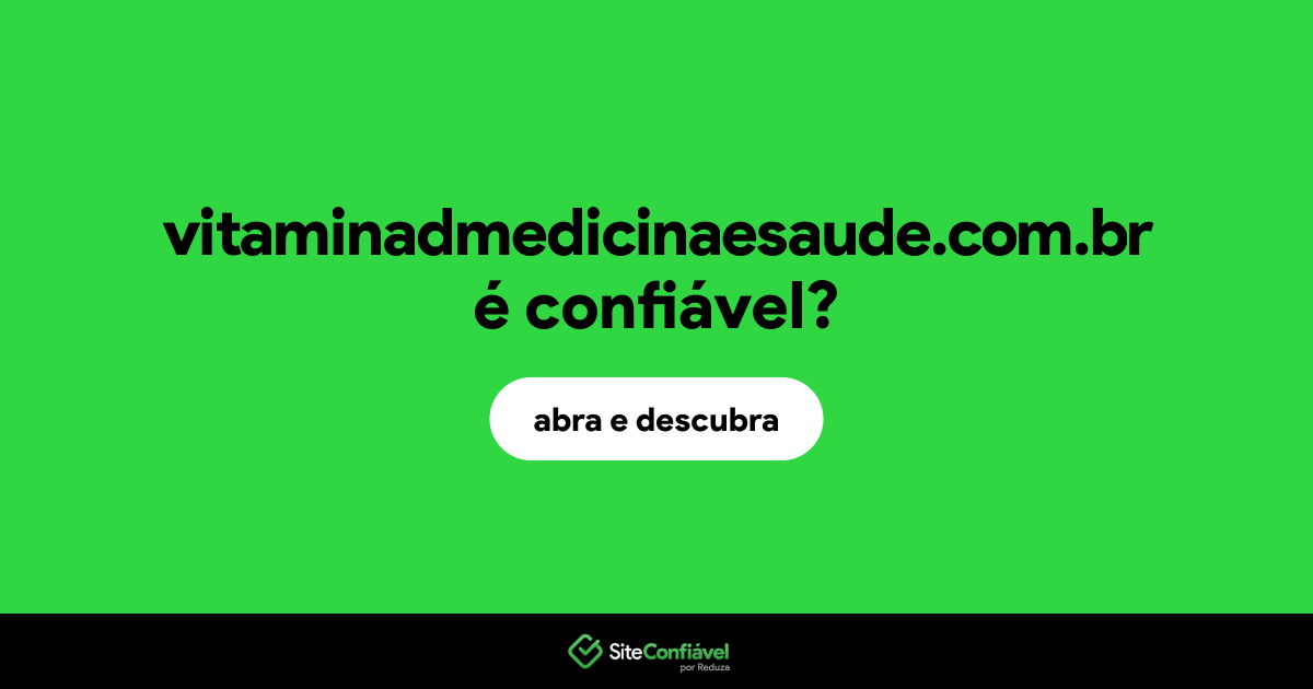 O site vitaminadmedicinaesaude.com.br é confiável?