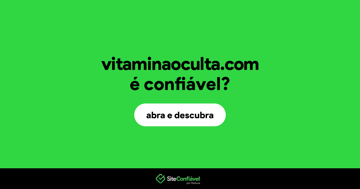 O site vitaminaoculta.com é confiável?