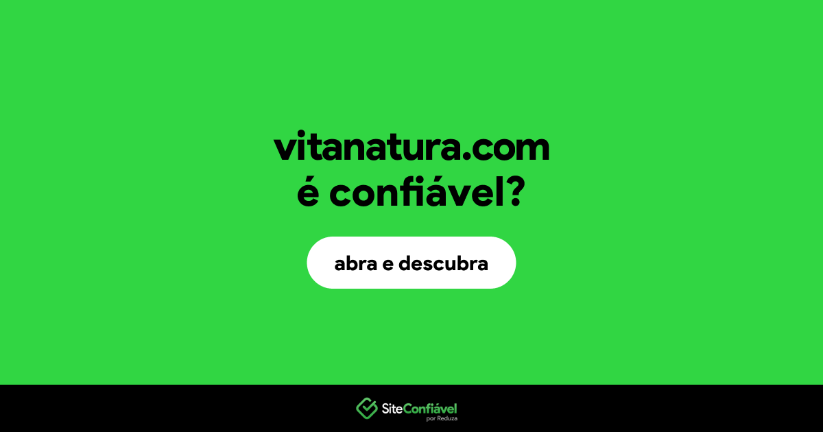 O site vitanatura.com é confiável?