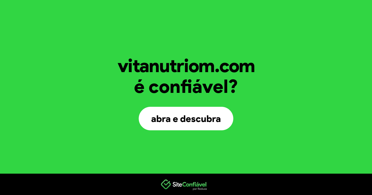 O site vitanutriom.com é confiável?