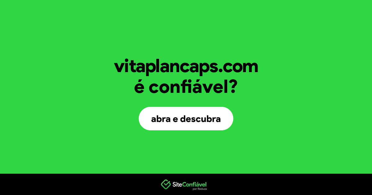 O site vitaplancaps.com é confiável?