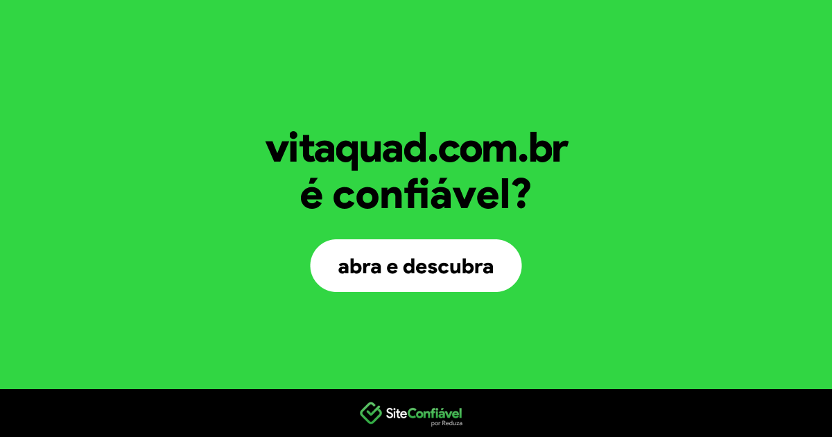 O site vitaquad.com.br é confiável?