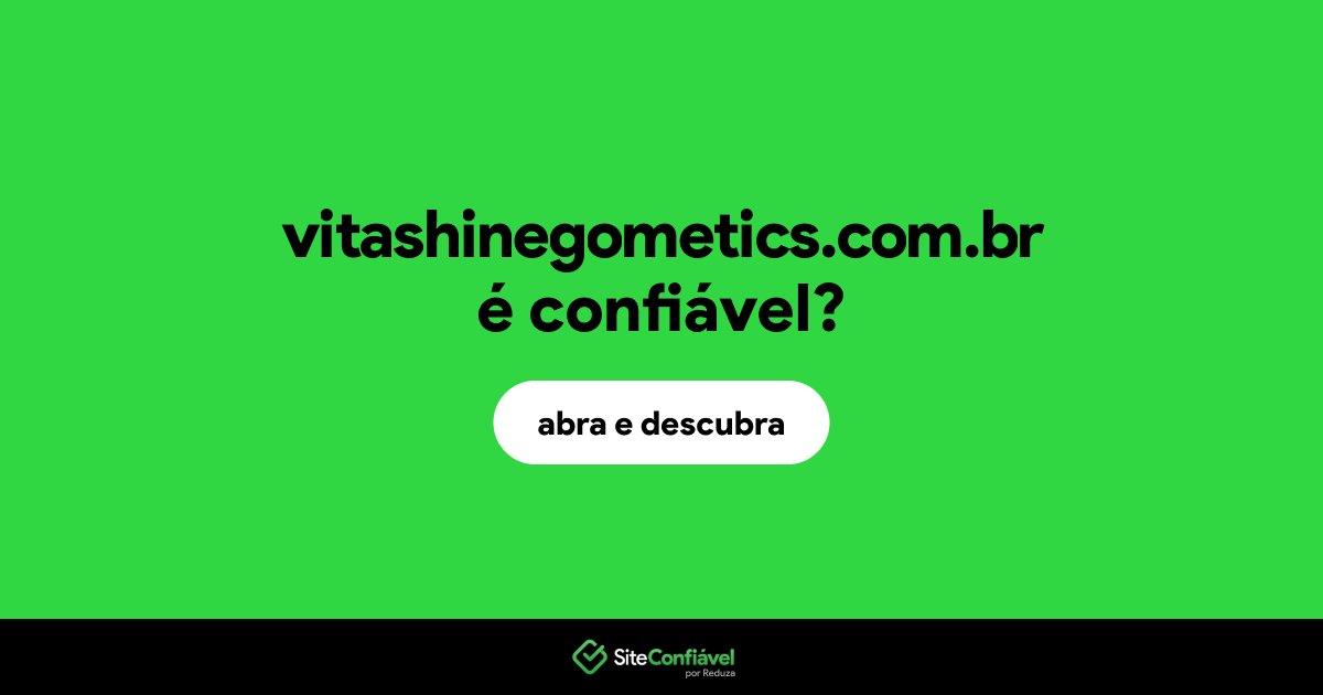 O site vitashinegometics.com.br é confiável?