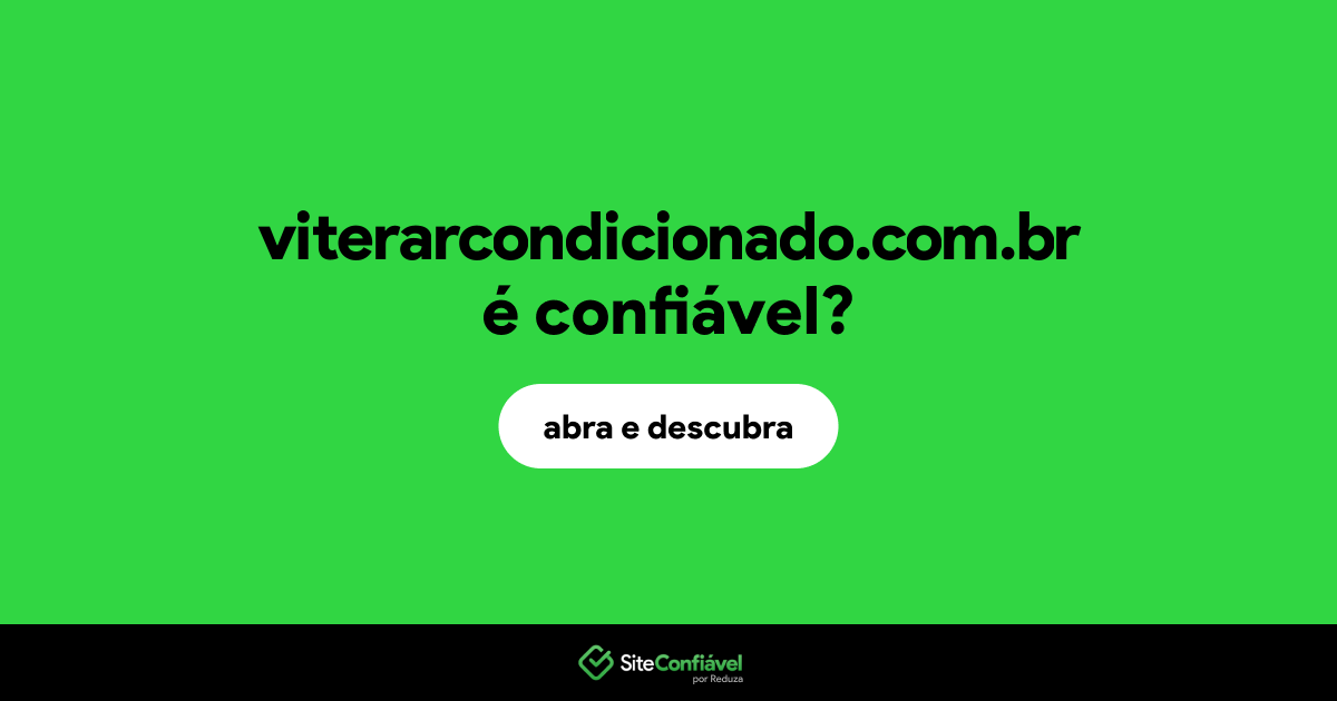 O site viterarcondicionado.com.br é confiável?