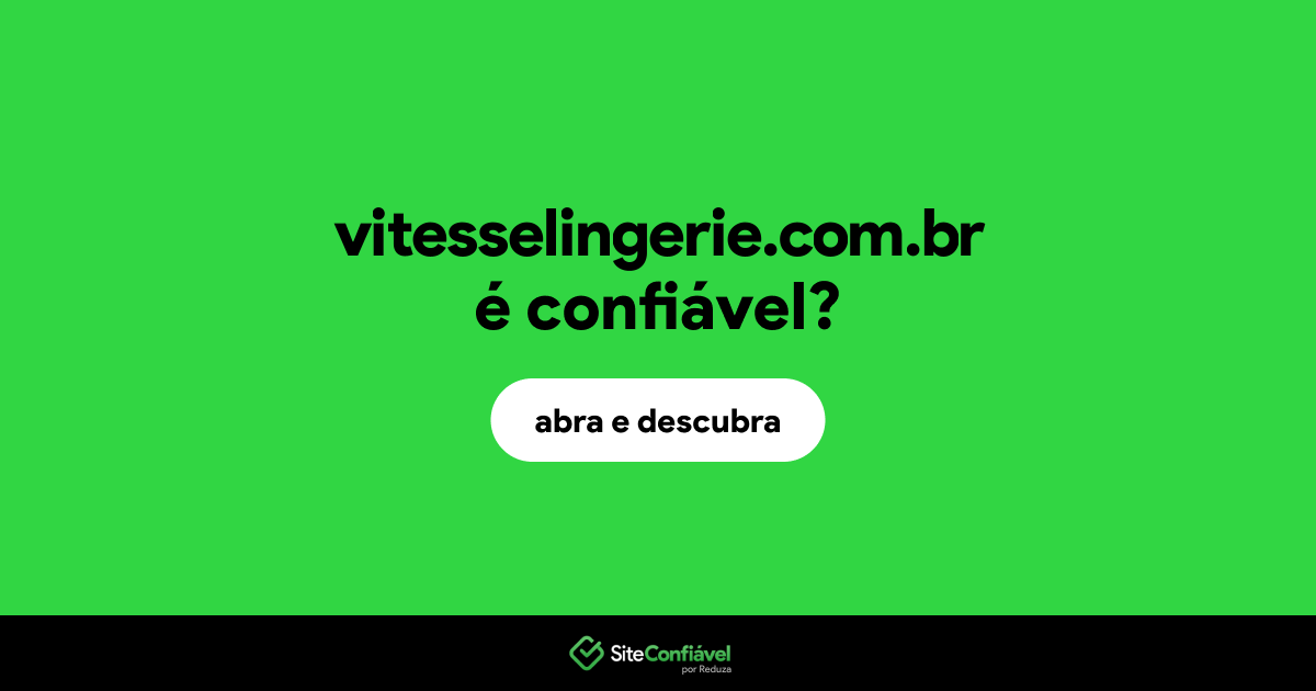 O site vitesselingerie.com.br é confiável?