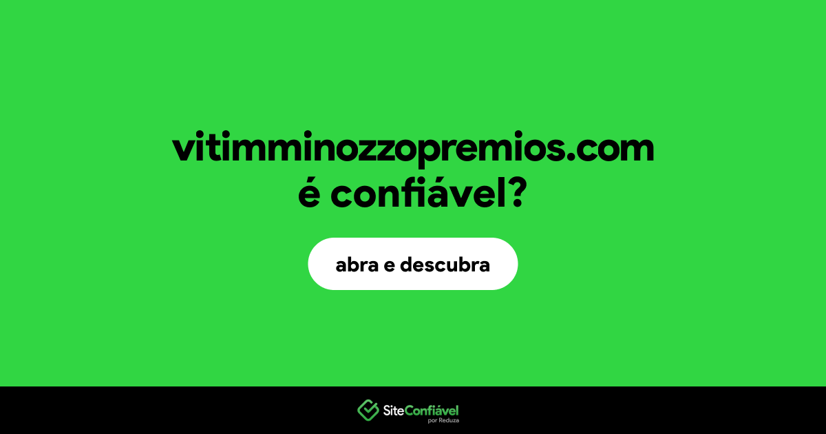 O site vitimminozzopremios.com é confiável?