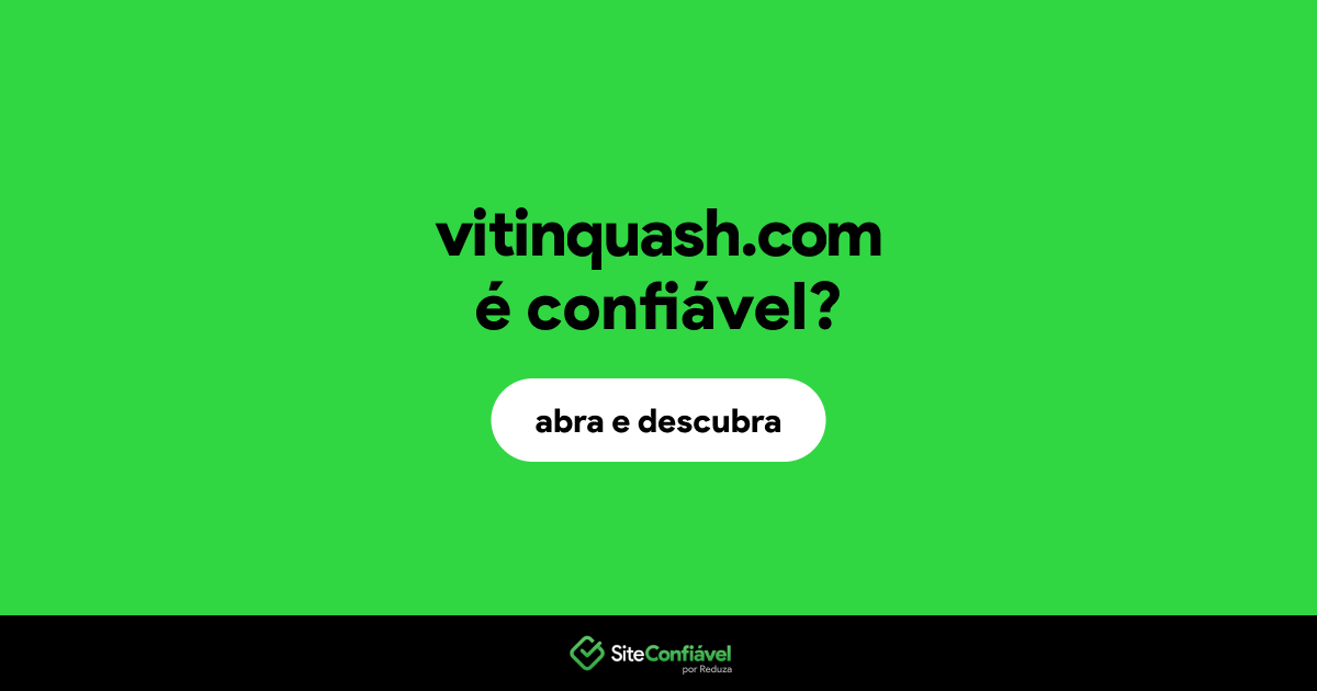 O site vitinquash.com é confiável?