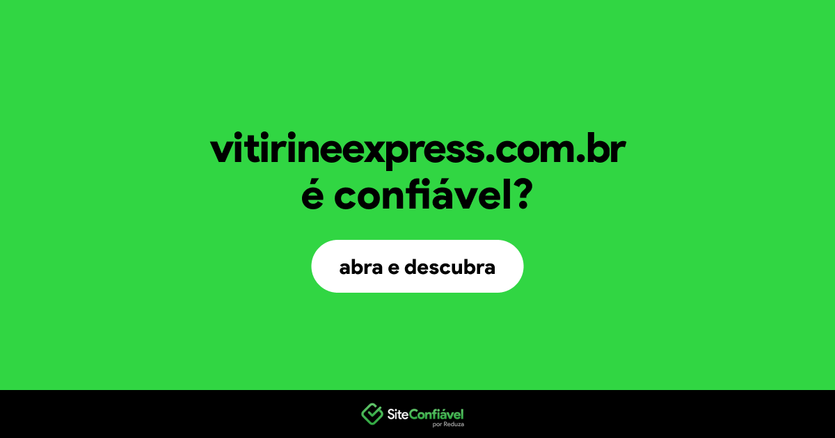 O site vitirineexpress.com.br é confiável?
